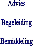 Advies

Begeleiding

Bemiddeling
  